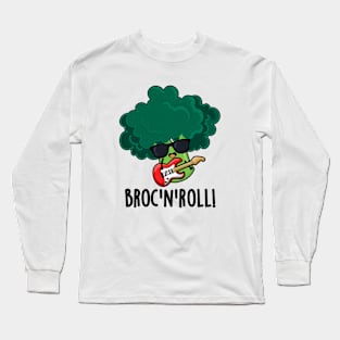 Brock And Roll Cute Veggie Broccoli Pun Long Sleeve T-Shirt